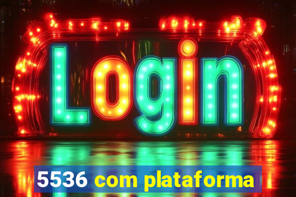 5536 com plataforma